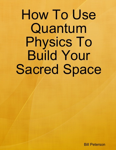 How To Use Quantum Physics To Build Your Sacred Space