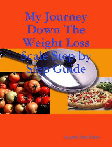 My Journey Down The Weight Loss Scale Step by Step Guide