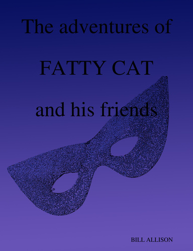 The adventures of FATTY CAT and his friends