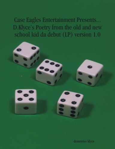 Case Eagles Entertainment Presents... D.Klyce's Poetry from the old and new school kid da debut (LP) version 1.0