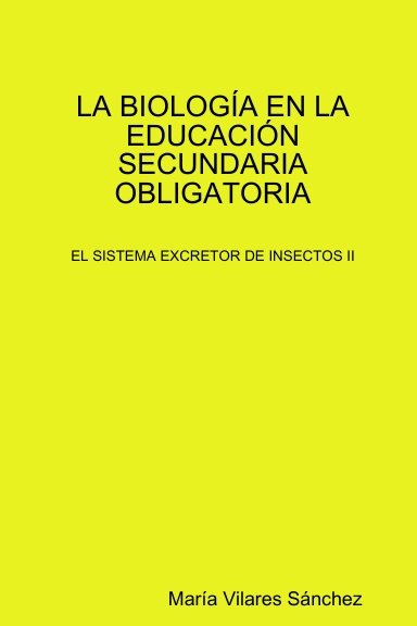 LA BIOLOGÍA EN LA EDUCACIÓN SECUNDARIA OBLIGATORIA: EL SISTEMA EXCRETOR DE INSECTOS II