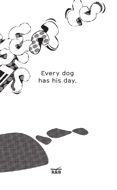 R&B-Every dog has his day.