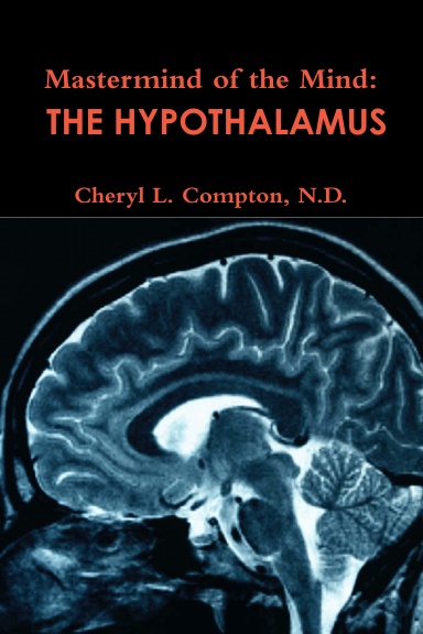 Mastermind of the Mind: The Hypothalamus