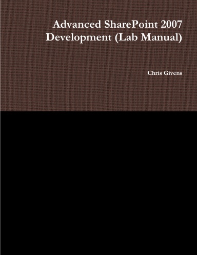 Advanced SharePoint 2007 Development (Lab Manual)