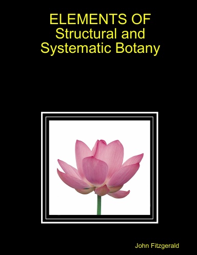 ELEMENTS OF Structural and Systematic Botany