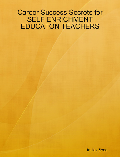 Career Success Secrets for SELF ENRICHMENT EDUCATON TEACHERS