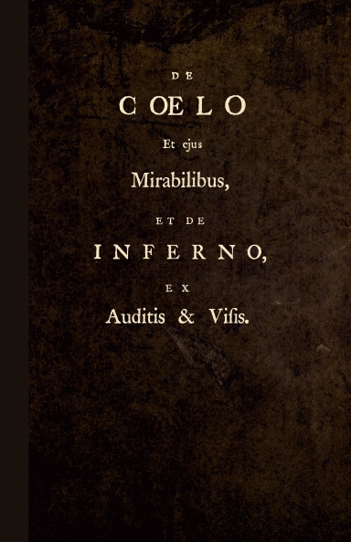 De Coelo et Ejus Mirabilibus, et de Inferno, ex Auditis et Visis