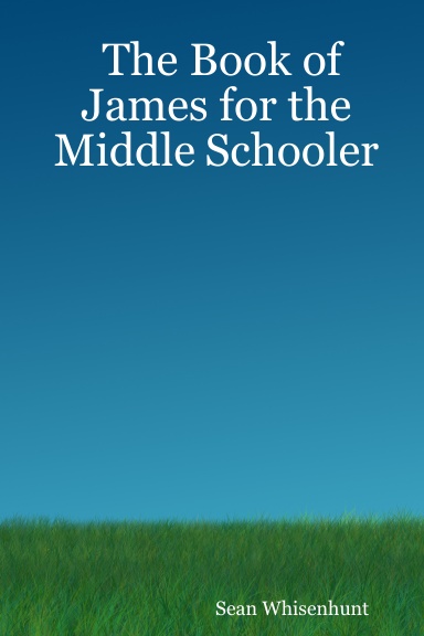 The Book of James for the Middle Schooler