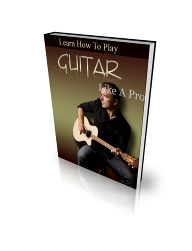 Learn How To Play Guitar Like A Pro