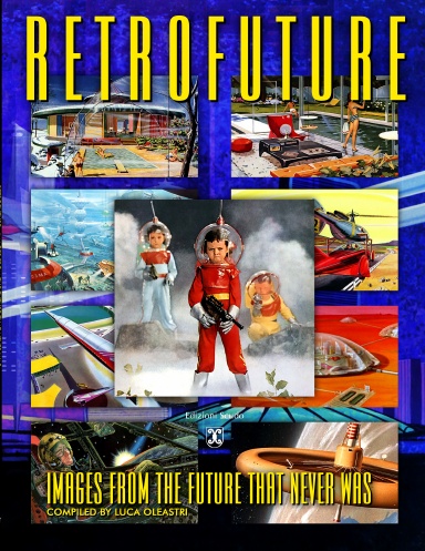 RETROFUTURE - IMAGES FROM THE FUTURE THAT NEVER WAS