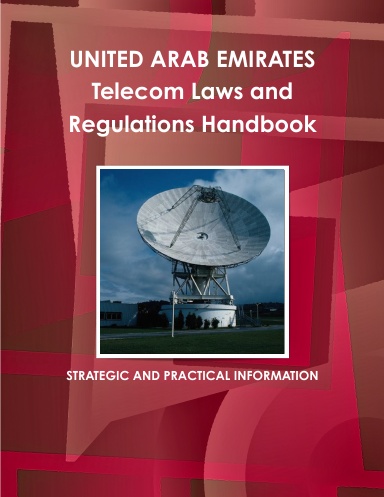 United Arab Emirates Telecom Laws and Regulations Handbook
