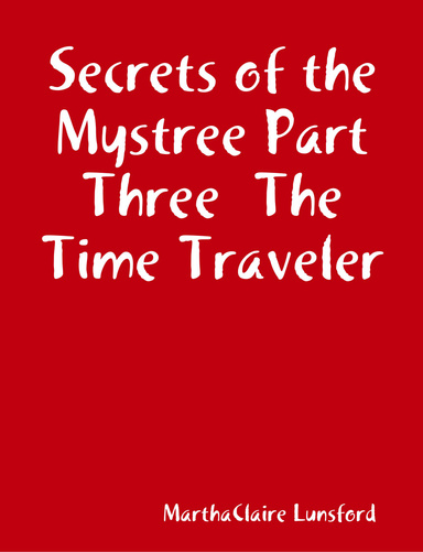 Secrets of the Mystree Part Three  The Time Traveler