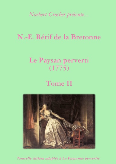 N.-E. Rétif de la Bretonne - Le Paysan perverti Tome II