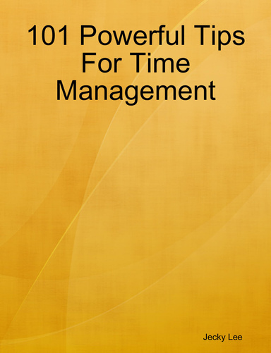 101 Powerful Tips For Time Management