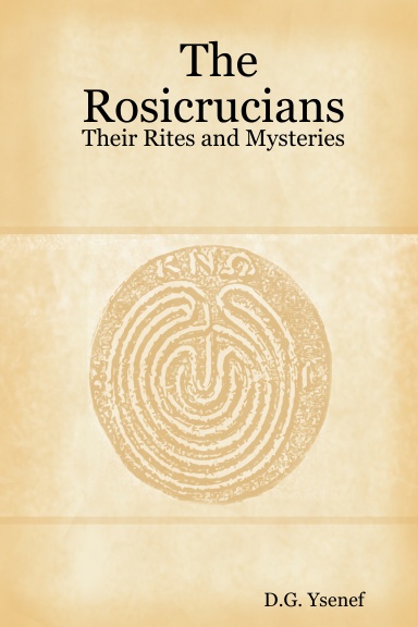 The Rosicrucians - Their Rites and Mysteries