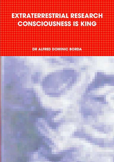 EXTRATERRESTRIAL RESEARCH CONSCIOUSNESS IS KING