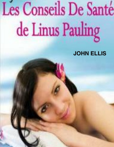 Les Conseils De Santé de Linus Pauling