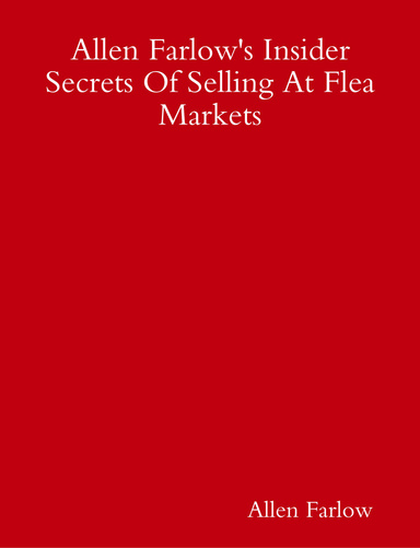 Allen Farlow's Insider Secrets Of Selling At Flea Markets