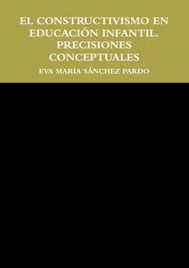 EL CONSTRUCTIVISMO EN EDUCACIÓN INFANTIL. PRECISIONES CONCEPTUALES