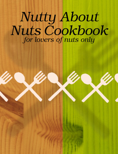 Nutty About Nuts Cookbook