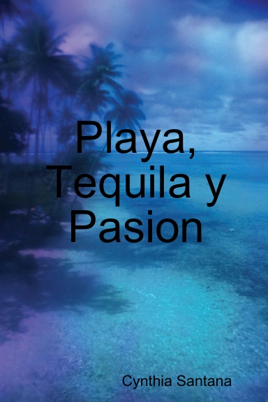 Playa, Tequila y Pasion