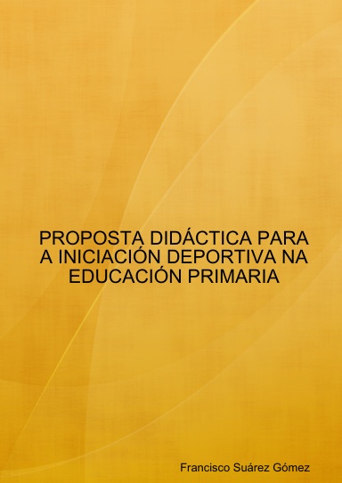 PROPOSTA DIDÁCTICA PARA A INICIACIÓN DEPORTIVA NA EDUCACIÓN PRIMARIA