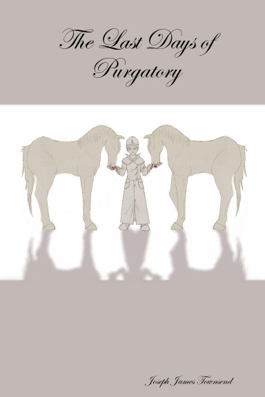 The Last Days of Purgatory