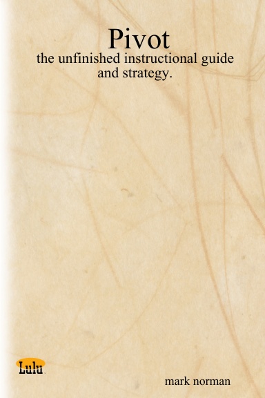 Pivot: the unfinished instructional guide and strategy.