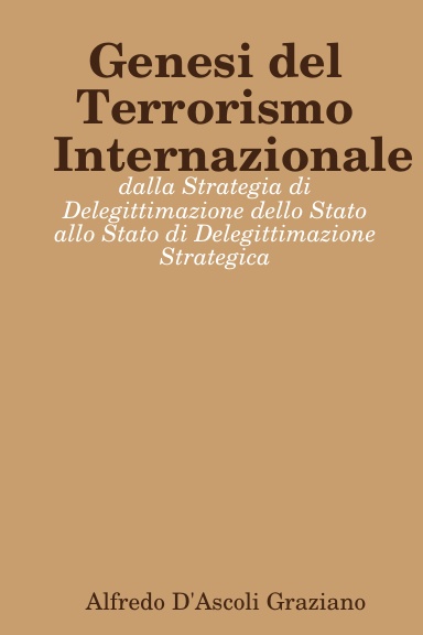 Genesi del Terrorismo Internazionale: dalla Strategia di Delegittimazione dello Stato allo Stato di Delegittimazione Strategica