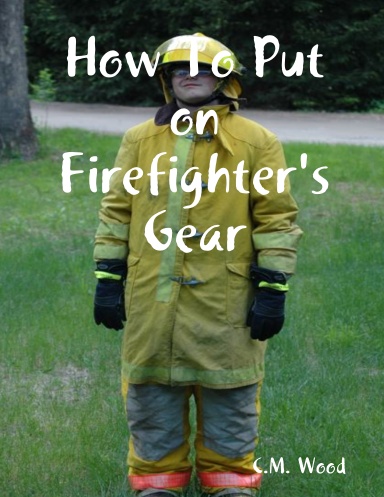 How To Put on Firefighter's Gear