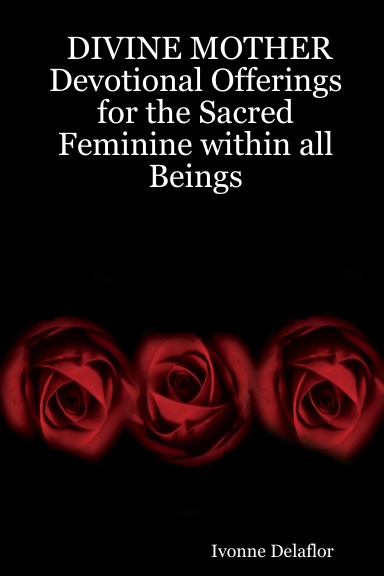 DIVINE MOTHER  Devotional Offerings for the Sacred Feminine within all Beings