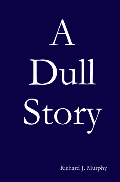 A Dull Story