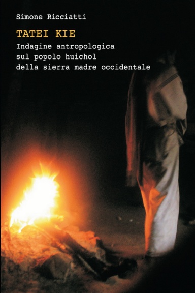 TATEI KIE indagine antropologica sul popolo huichol della sierra madre occidentale