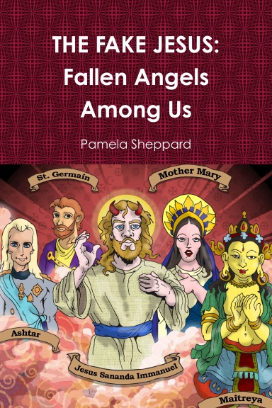 THE FAKE JESUS: Fallen Angels Among Us