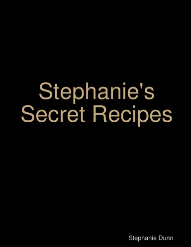 Stephanie's Secret Recipes