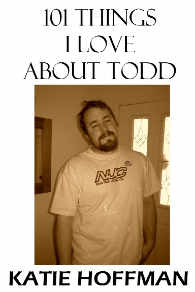 101 Things I Love About Todd