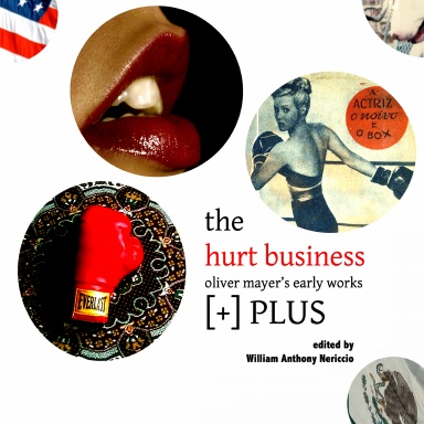 The Hurt Business: Oliver Mayer's Early Works [+] PLUS