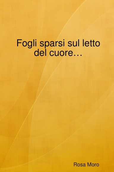 Fogli sparsi sul letto del cuore…