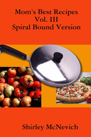 Mom's Best Recipes Vol. III - Spiral Bound Version