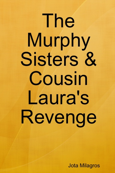 The Murphy Sisters & Cousin Laura's Revenge