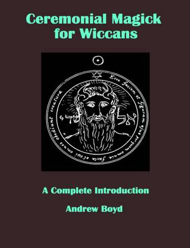 Ceremonial Magick for Wiccans: A Complete Introduction