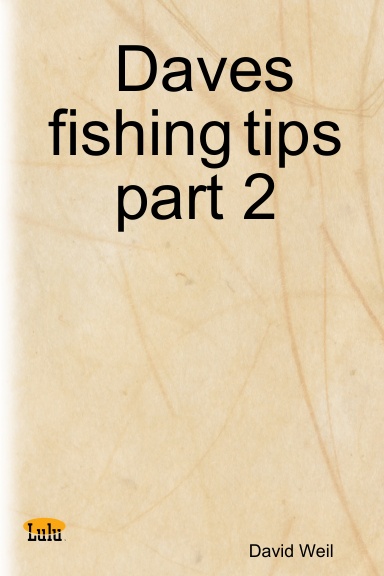 Daves fishing tips part 2