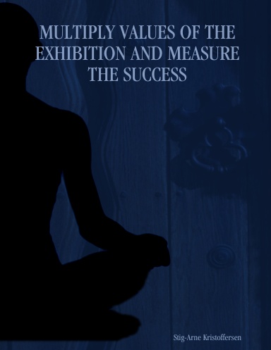 MULTIPLY VALUES OF THE EXHIBITION AND MEASURE THE SUCCESS