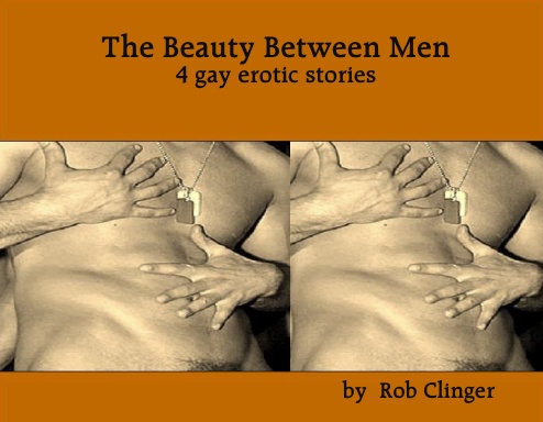 The Beauty Between Men - 4 Gay Erotic Stories