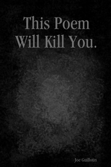 This Poem Will Kill You.