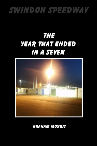 Swindon Speedway - The Year that Ended in a Seven