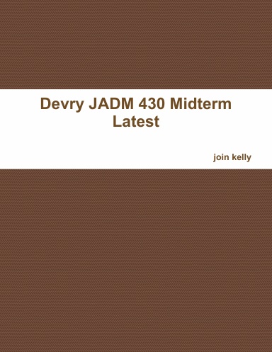 Devry JADM 430 Midterm Latest
