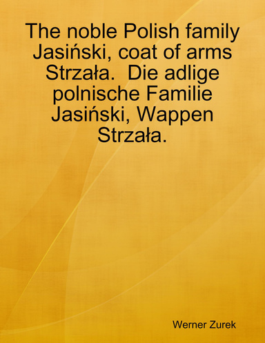 The noble Polish family Jasiński, coat of arms Strzała.  Die adlige polnische Familie Jasiński, Wappen Strzała.