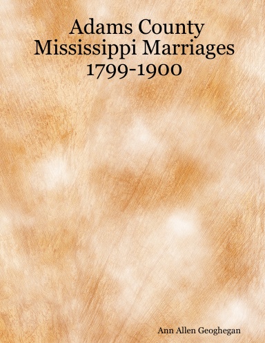 Adams County Mississippi Marriages 1799-1900