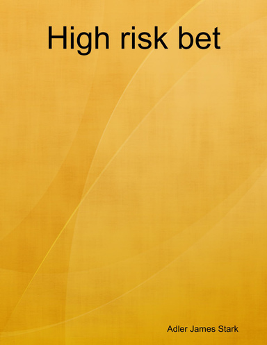 High risk bet
